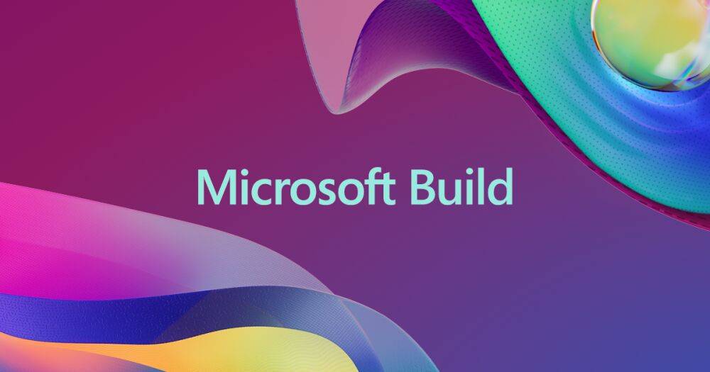 Microsoft Build 2023 пройдет 23-25 мая — на ней расскажут о будущем Windows 11, а также Bing и Edge на ШИ ChatGPT