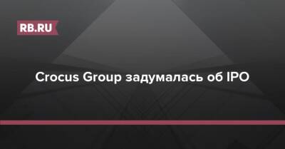 Crocus Group задумалась об IPO