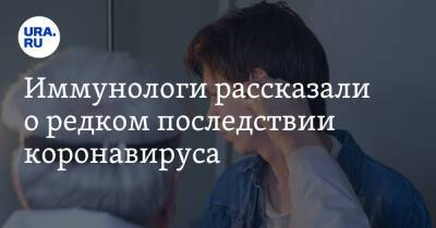 Иммунологи рассказали о редком последствии коронавируса