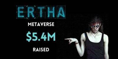 Ertha Metaverse подняла $ 5,4 млн