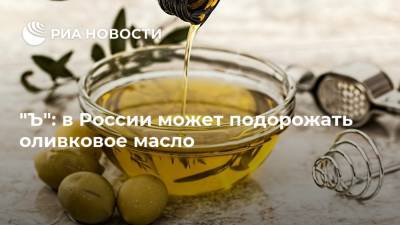 "Ъ": в России может подорожать оливковое масло