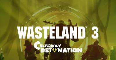 Разработчики анонсировали выход дополнения DLC Cult of the Holy Detonation для хита Wasteland 3