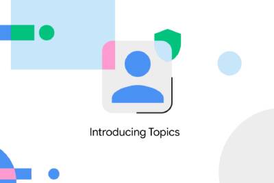 Google отказался от FLoC и тестирует Topics API: инструмент для таргетирования рекламы на основе индивидуальных интересов пользователя