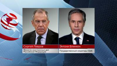 Сергей Лавров обсудит с госсекретарем США Энтони Блинкеном реакцию Москвы на ответ Вашингтона по гарантиям безопасности