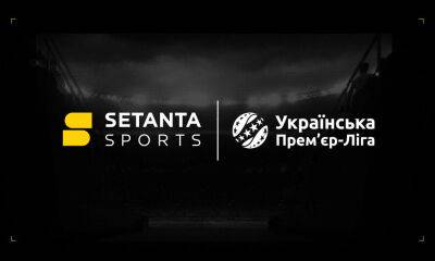 Setanta Sports — официальный транслятор матчей УПЛ в сезоне 2022/23