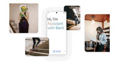 Assistant with Bard ─ Google запускает улучшенного помощника с генеративным ИИ