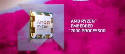 AMD анонсировала «встроенные» процессоры Ryzen серии 7000 Embedded