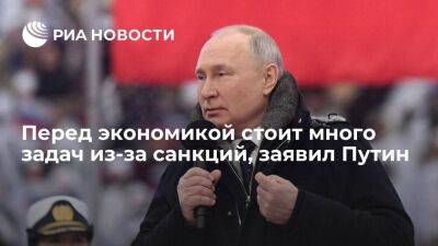 Путин: из-за санкций перед бизнесом и экономикой стоит много задач, включая импорт