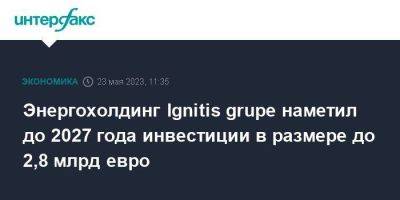 Энергохолдинг Ignitis grupe наметил до 2027 года инвестиции в размере до 2,8 млрд евро