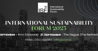 Зеленую стратегию Украины создадут на International Sustainability Forum 2023 в Киеве и Гааге