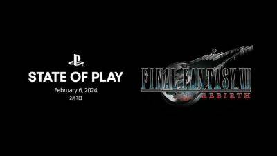 Sony анонсировала новое State of Play специально для Final Fantasy 7: Rebirth, которая состоится 6-го февраля