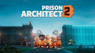 Тюрьма откроется позже: разработчики Prison Architect 2 перенесли дату релиза игры
