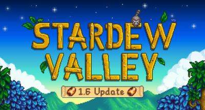 Обновление 1.6 для Stardew Valley выйдет 16-го марта для PC, - сообщает разработчик