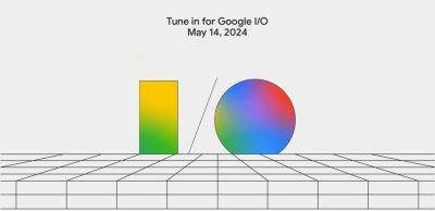 Официально: Google проведёт конференцию I/O 2024 в первой половине мая