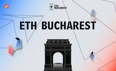 Nazar Pyrih - Ethereum-комьюнити соберется на мероприятии ETH Bucharest в Румынии - incrypted.com - Румыния - г. Бухарест