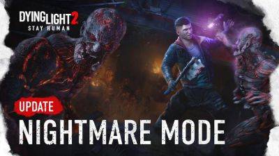 Разработчики зомби-экшена Dying Light 2: Stay Human добавили в игру дополнительный уровень сложности Nightmare - gagadget.com