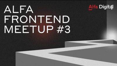 Alfa Frontend Meetup #3 — только технические доклады