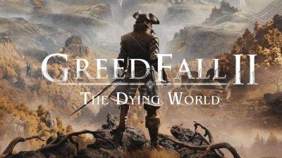 Представлен атмосферный трейлер ролевой игры GreedFall II: The Dying World — релиз в раннем доступе уже летом 2024 года