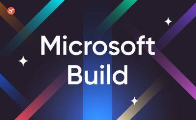 Microsoft Build 2024: основные ИИ-анонсы первого дня - incrypted.com - Microsoft