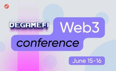 В Тбилиси пройдет международная Web3-конференция DeGameFi