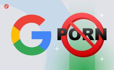 Google запретит рекламу сайтов и приложений с дипфейк-порно