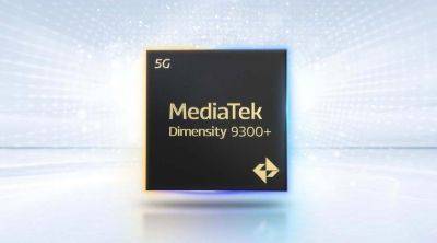 Улучшенная версия Dimensity 9300: MediaTek представила флагманский процессор Dimensity 9300 Plus